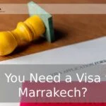 Do You Need a Visa for Marrakech? Entry Requirements Explained